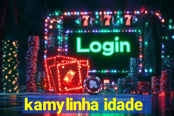 kamylinha idade